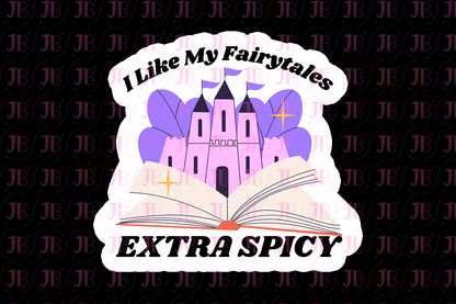 I Like My Fairytales Extra Spicy Weatherproof Vinyl Sticker