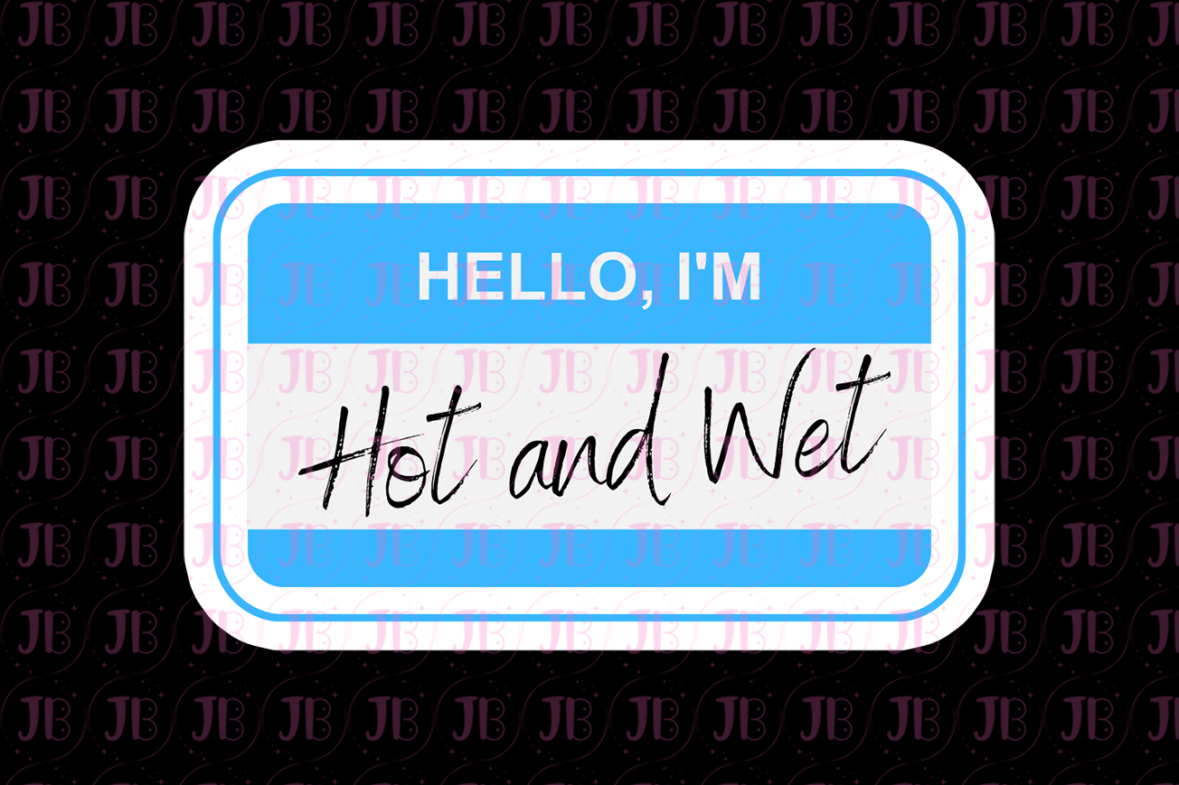 Hello, I'm Hot and Wet JibblyBitz