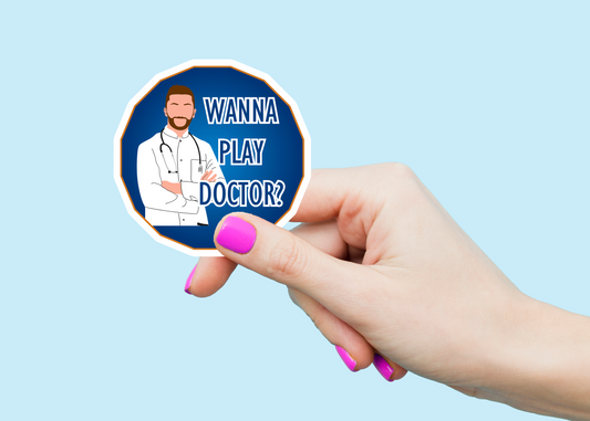 Wanna Play Doctor? Weatherproof Vinyl Sticker