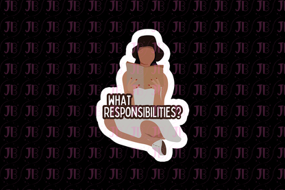 What Responsibilities? Weatherproof Vinyl Sticker
